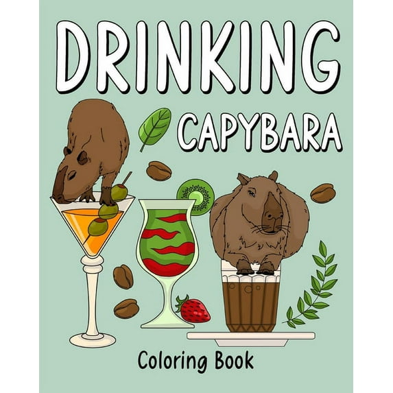 Drinking Capybara Coloring Book: Animal Painting Page with Coffee and Cocktail Recipes, (Paperback)