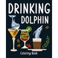 thumbnail image 1 of Drinking Dolphin Coloring Book: Animal Painting Pages with Many Coffee and Cocktail Drinks Recipes, (Paperback), 1 of 1