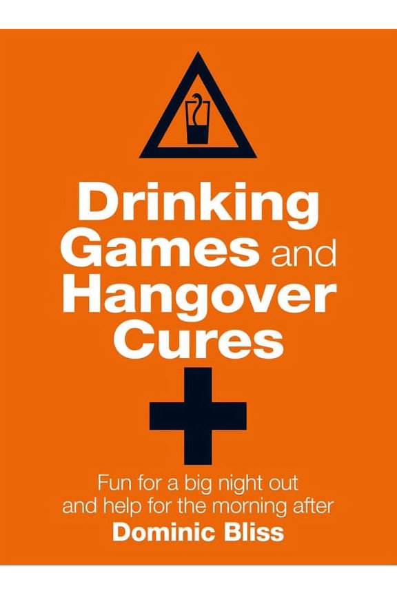 Drinking Games and Hangover Cures : Fun for a big night out and help for the morning after (Hardcover)