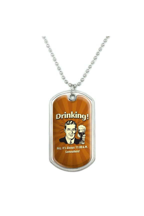 Drinking It's Always 11am Somewhere Funny Humor Military Dog Tag Pendant Necklace with Chain