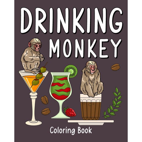 Drinking Monkey Coloring Book: Animal Painting Pages with Many Coffee or Smoothie and Cocktail Drinks Recipes, (Paperback)