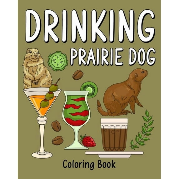 Drinking Prairie Dog Coloring Book: Animal Painting Page with Coffee and Cocktail Recipes, Prairie Dog Gift, (Paperback)