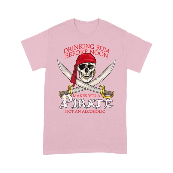 Drinking Rum Before Noon Makes You A Pirate Distressed Funny T-Shirt