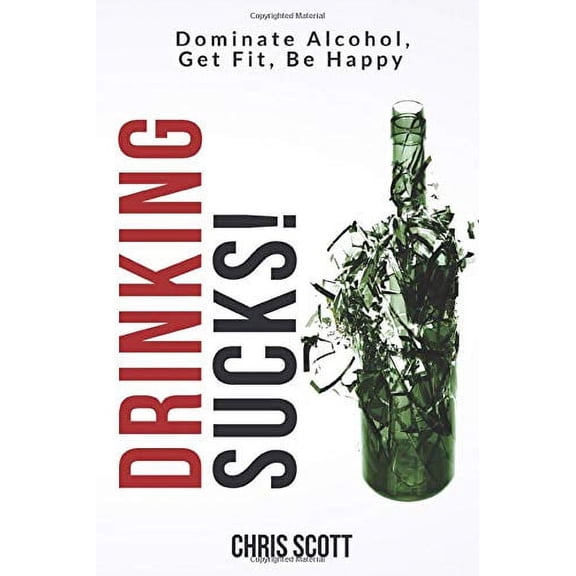Pre-Owned Drinking Sucks!: Dominate Alcohol, Get Fit, Be Happy Paperback