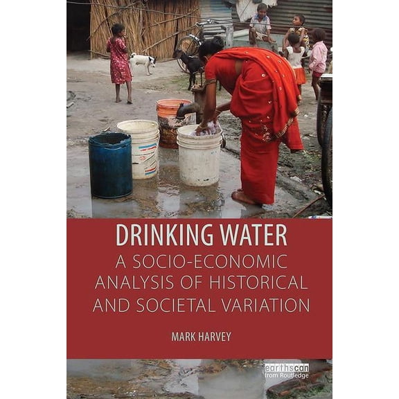 Drinking Water: A Socio-economic Analysis of Historical and Societal Variation, (Paperback)