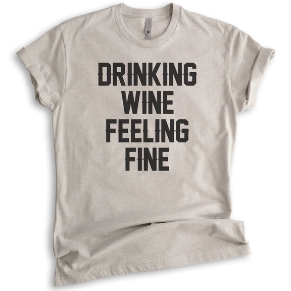 Drinking Wine Feeling Fine Shirt, Unisex Women's Men's Shirt, Wine Shirt, Drinking Shirt, Light Silk Gray, 3X-Large