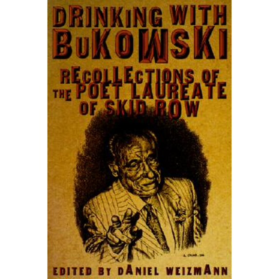 Pre-Owned Drinking with Bukowski: Recollections of the Poet Laureate of Skid Row (Paperback) 1560252626 9781560252627