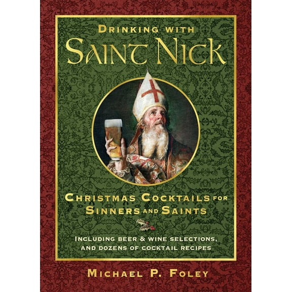 With the Saints Drinking with Saint Nick: Christmas Cocktails for Sinners and Saints, (Hardcover)