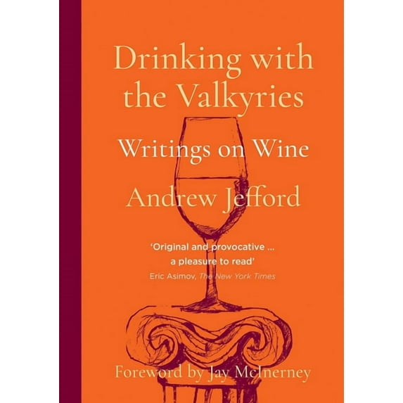 Drinking with the Valkyries: Writings on Wine, (Paperback)