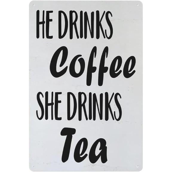 He Drinks Coffee, She Drinks Tea Metal Tin Sign 8x12 Inch Farmhouse Coffee & Tea Lover Wall Art for Home, Kitchen, Living Room or Office, Rustic Cute Metal Wall Decoration