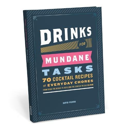 Pre-Owned Drinks for Mundane Tasks : 70 Cocktail Recipes for Everyday Chores (Hardcover) 9781683490067