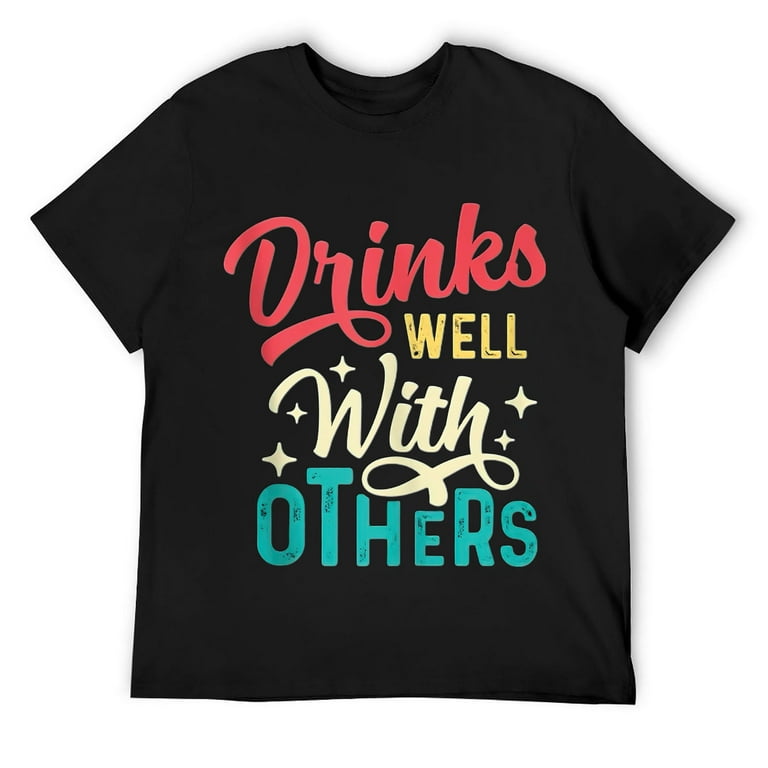 Drinks Well With Others Shirt For Women Funny Drinking Mens Drinks Well With Others Shirt For Women Funny Drinking Mens