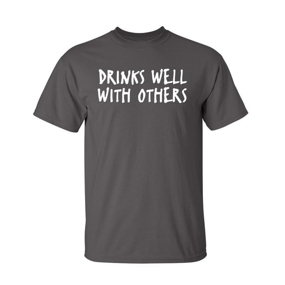 Drinks Well With Others Sarcastic Humor Graphic Novelty Funny Tall T Shirt