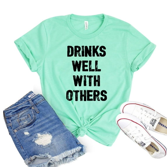 Drinks Well With Others Shirt Weekend Tee Women's Drinking T-shirt Party Tshirt Brunch Gift Alcohol Shirts