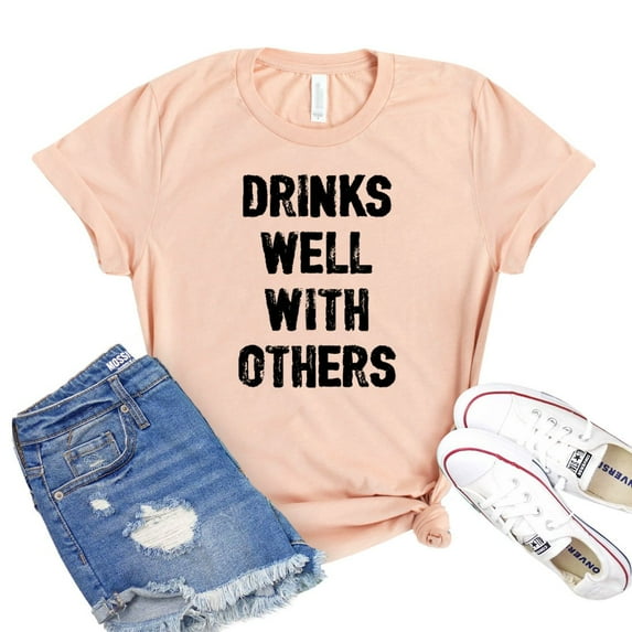 Drinks Well With Others Shirt Weekend Tee Women's Drinking T-shirt Party Tshirt Brunch Gift Alcohol Shirts