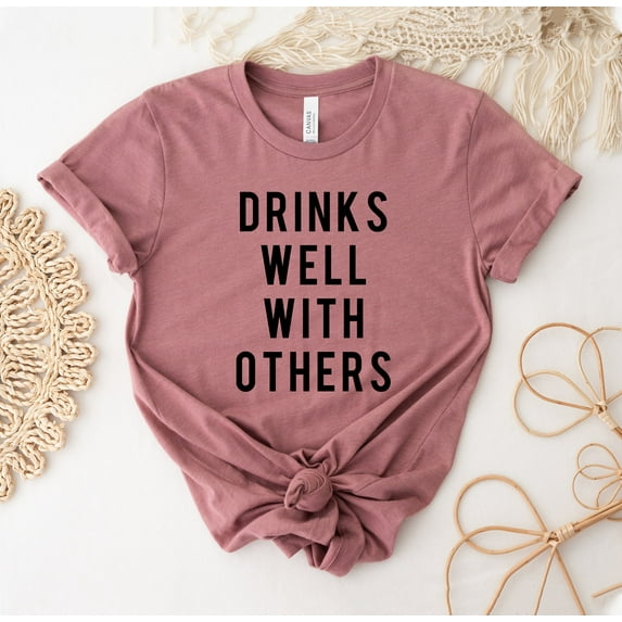 Drinks Well With Others T-shirt Day Drinking Shirt Alcohol Party Gift Top Weekend Tee Shirts Cocktail T-shirts Beer Lover