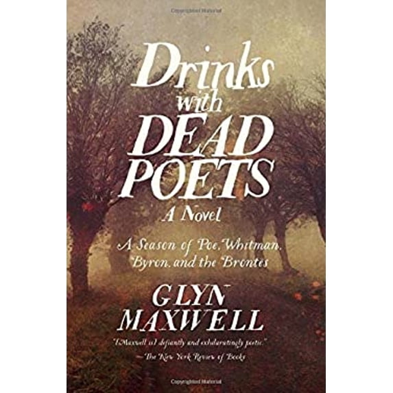 Pre-Owned Drinks with Dead Poets: A Season of Poe, Whitman, Byron, and the Brontes (Hardcover) 1681774623 9781681774626