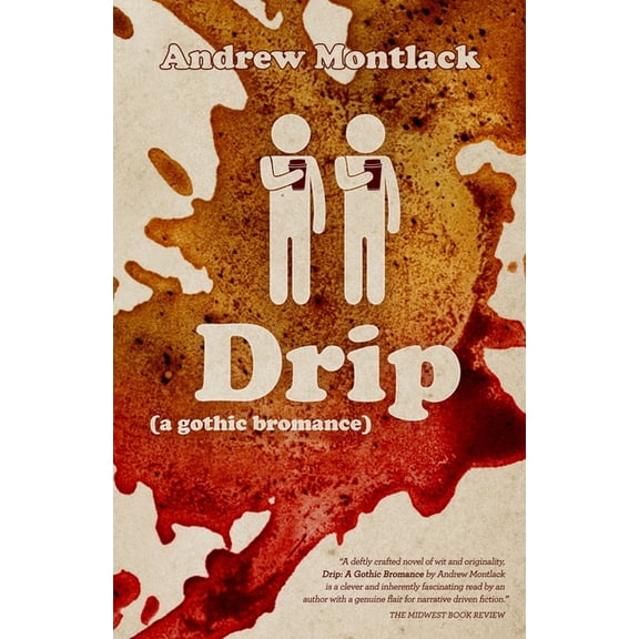 Drip: A Gothic Bromance (Paperback) by Andrew Montlack