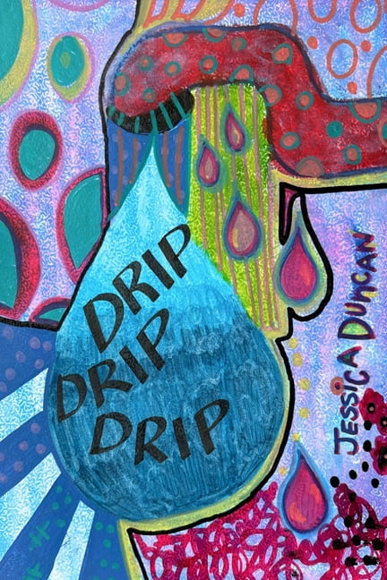 Drip Drip Drip: Absurd stories for childlike adults, (Paperback)