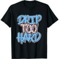 thumbnail image 1 of Drip Too Hard Retro University Blue 5s Matching T-Shirt, 1 of 5