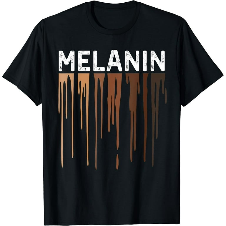 Drippin Melanin Shirts For Women Pride - Gifts Black History T-Shirt Drippin Melanin Shirts For Women Pride - Gifts Black History T-Shirt