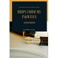 thumbnail image 1 of Drips From My Inkwells, (Paperback), 1 of 1