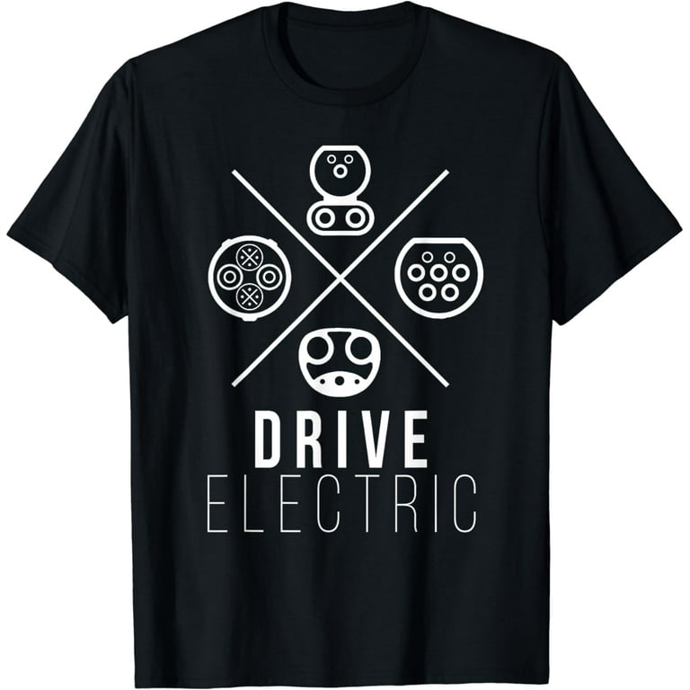 Drive Electric Cars T Shirt Ev Electric Vehicle Gift Shirt Drive Electric Cars T Shirt Ev Electric Vehicle Gift Shirt