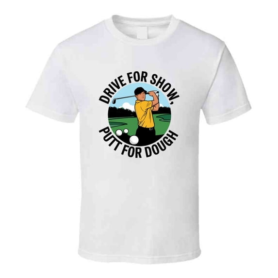 TrendyTees Drive For Show, Putt For Dough T-shirt, Men's XL