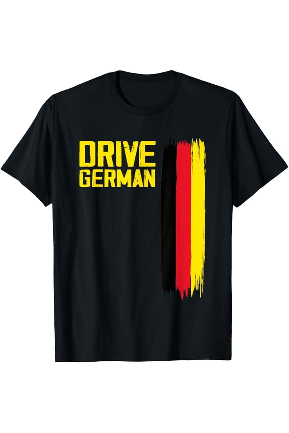 Drive German Cars Germany Flag Driving T-Shirt