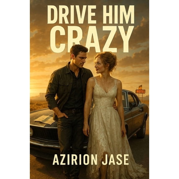 Drive Him Crazy: His Perfect Heist, Her Great Escape, Their Chaotic Road Trip, (Paperback)