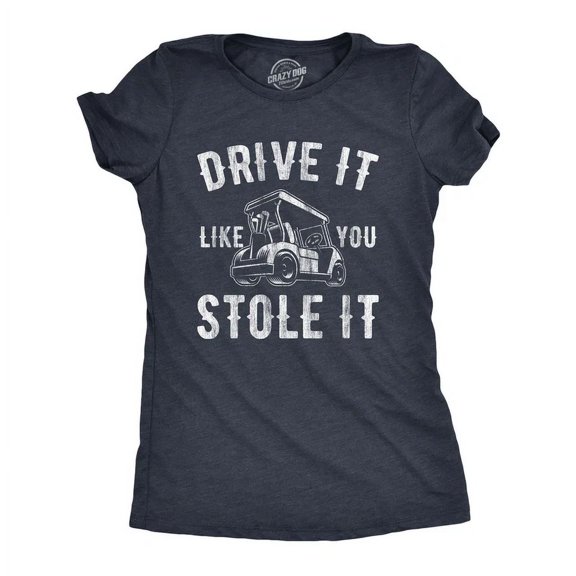 Drive It Like You Stole It T Shirt Funny Golf Top Hilarious Unisex S-5XL Hot Trending Shirt, Vintage Birthday Gift