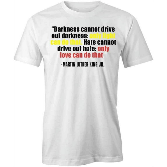 Drive Out Darkness MLK Jr T-Shirt | Inspirational Quote White Tee Gift