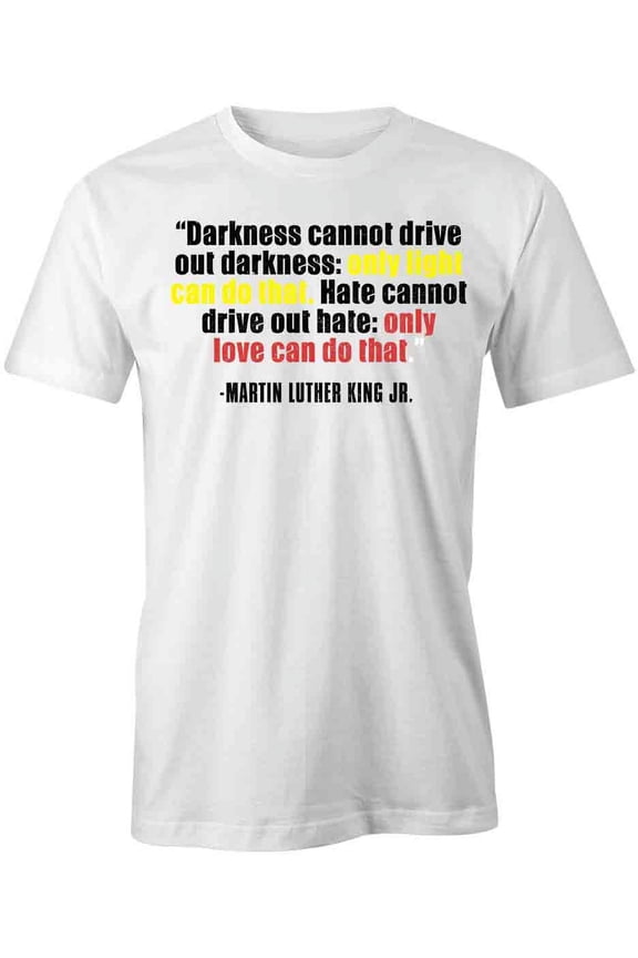 Drive Out Darkness MLK Jr T-Shirt | Inspirational Quote White Tee Gift