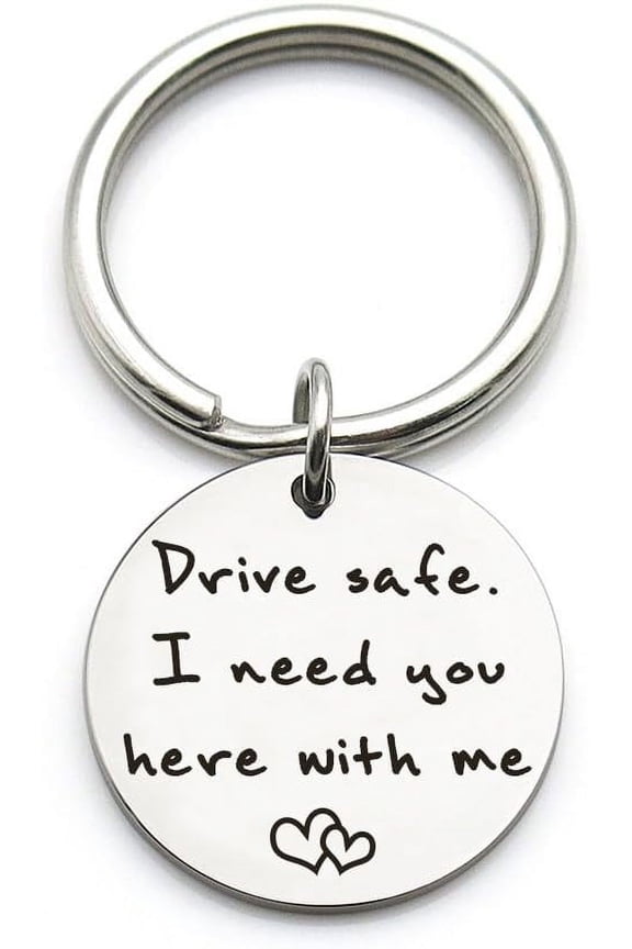 Drive Safe I Need You Here With Me, New Driver Gift for Her or Him, Trucker Husband Boyfriend Keychain Gifts