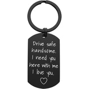 Drive Safe Keychain for Boyfriend - Drive Safe Handsome I Need You Here With Me Keyring Birthday Valentine s Day Gifts for Him Boyfriend Husband Gifts