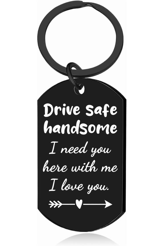 Drive Safe Keychain for Him Valentine's Day Birthday Gifts for Boyfriend Husband Men, Safe Driving Keychains, Drive Safe Handsome I Need You Here With Me I Love You Keychain for His