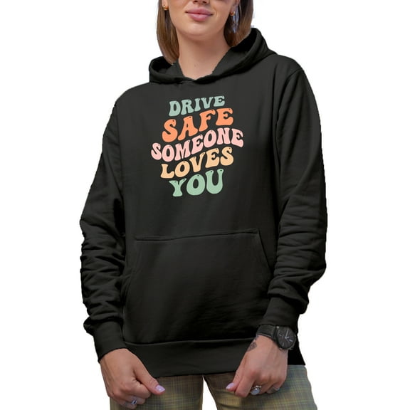 Drive Safe, Someone Loves You, Driving Safely Themed Quote, Groovy Retro Wavy Text Merch Gift, Black Hooded Sweatshirt or Hoodie, Small