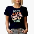 thumbnail image 1 of Drive Safe, Someone Loves You, Driving Safely Themed Quote, Groovy Retro Wavy Text Merch Gift, Navy Blue T-Shirt, Medium, 1 of 5
