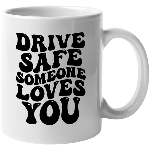 Drive Safe, Someone Loves You, Driving or Driver Themed Quote, Groovy Retro Wavy Text Merch Gift, White 11oz Ceramic Mug