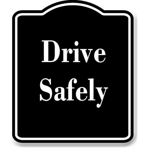 Drive Safely BLACK Aluminum Composite Sign 8.5''x10''