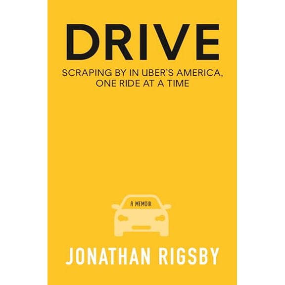Pre-Owned Drive: Scraping By in Uber's America, One Ride at a Time, 9780807007938, 0807007935, Hardcover,