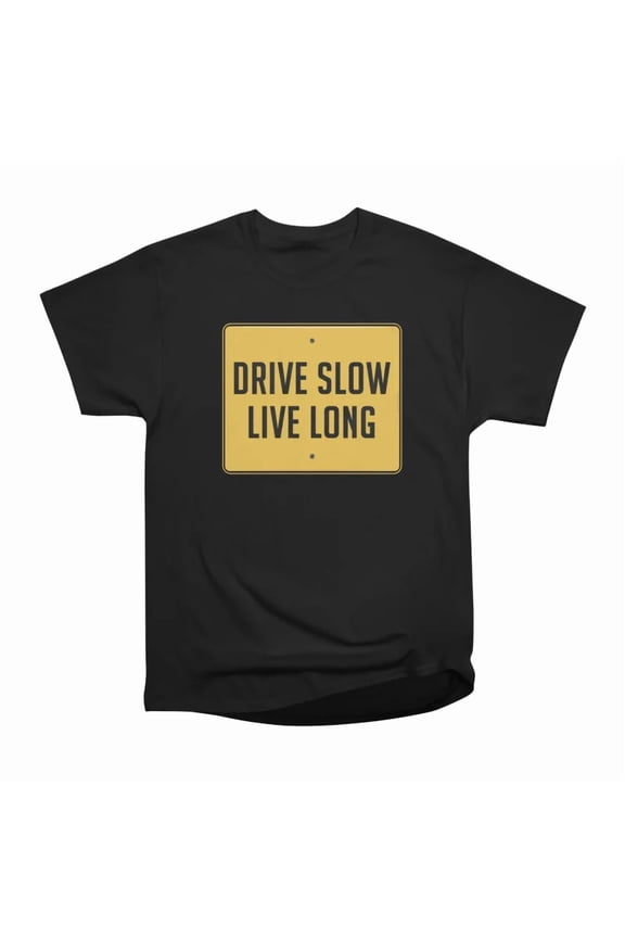 Drive Slow Live Long T-Shirt Tee Gift For Him Merch For Her Apparel For Friend