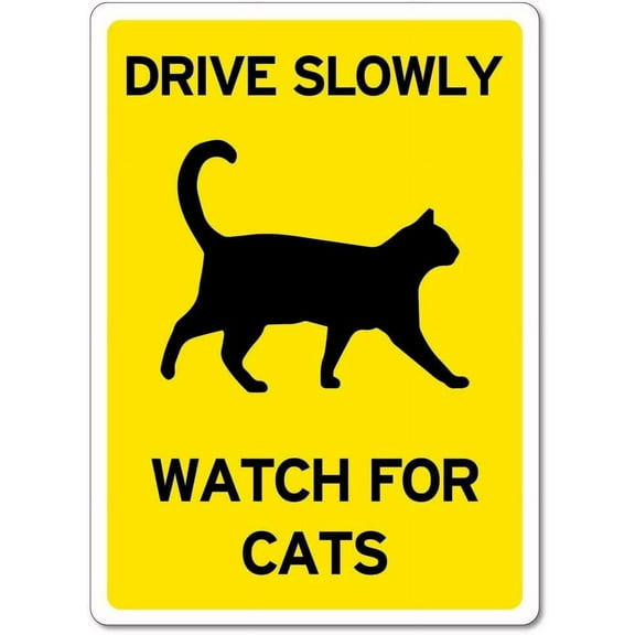 Drive Slowly Watch For Cats Sign Animal Signs Cat Signs Metal Tin Sign 12x16 Inches Caution Danger Safety Security Warning Notice Signs