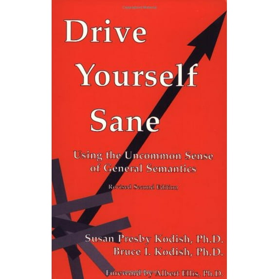 Pre-Owned Drive Yourself Sane: Using the Uncommon Sense of General Semantics (Paperback) 0970066465 9780970066466