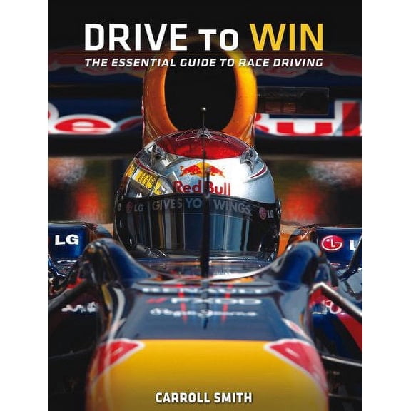 Drive to Win: Essential Guide to Race Driving (Paperback) by Carroll Smith