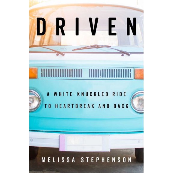 Driven : A White-Knuckled Ride to Heartbreak and Back (Hardcover)