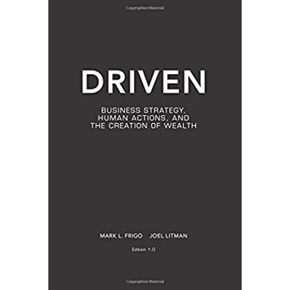Pre-Owned Driven: Business Strategy, Human Actions, And The Creation Of Wealth (Paperback) 0981457304 9780981457307