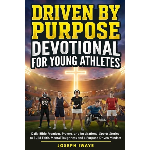 Driven By Purpose Devotional for Young Athletes: Daily Bible Promises, Prayers, and Inspirational Sports Stories to Buil, (Paperback)