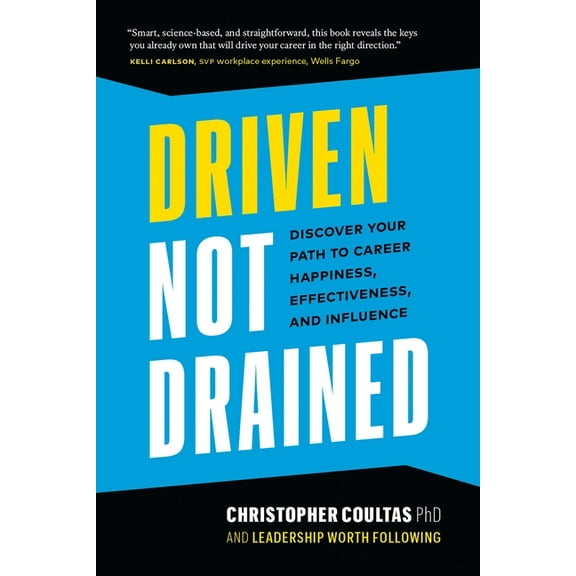 Driven Not Drained : Discover Your Path to Career Happiness, Effectiveness, and Influence (Hardcover)