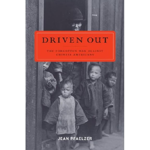 Pre-Owned Driven Out: The Forgotten War Against Chinese Americans (Hardcover) 1400061342 9781400061341